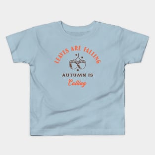 Leaves are falling autumn is calling Kids T-Shirt